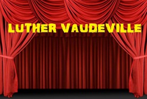 Luther Vaudeville